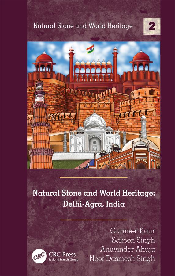 Natural Stone and World Heritage: Delhi-Agra, India by Anuvinder Ahuja, Gurmeet Kaur, Noor Singh, Sakoon Singh