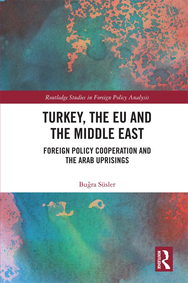 Turkey, the EU and the Middle East by Buğra Süsler