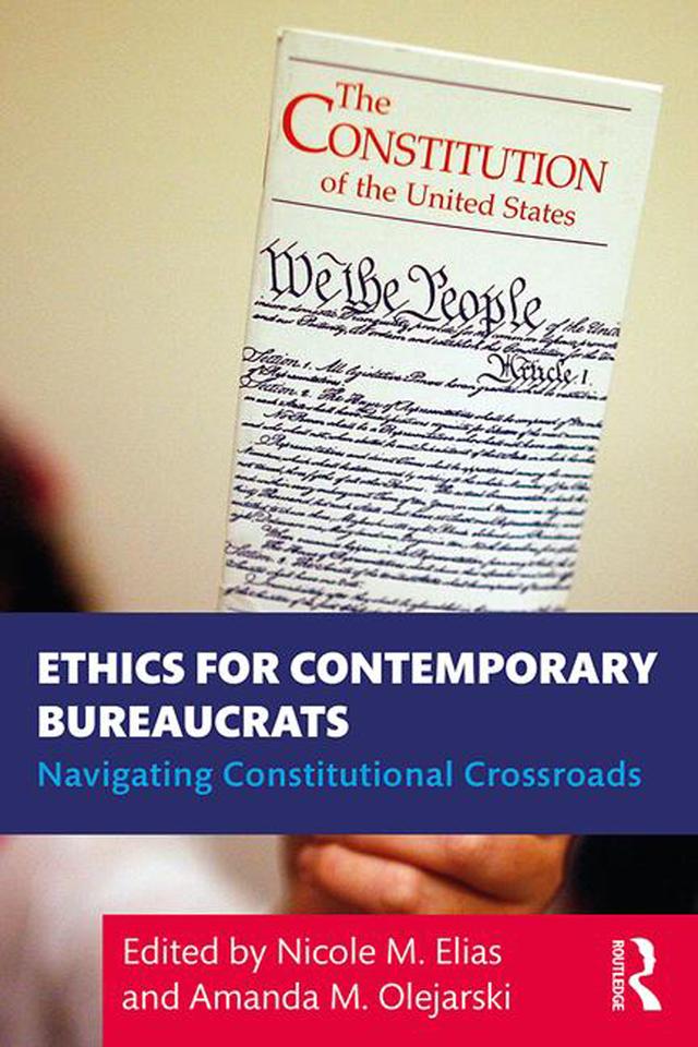 Ethics for Contemporary Bureaucrats by Amanda Olejarski, Nicole Elias