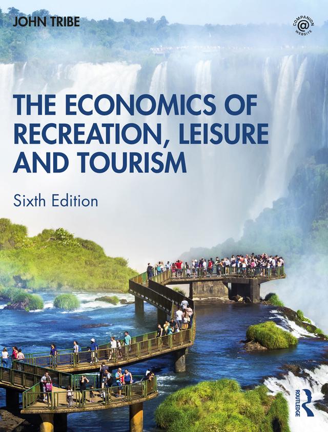 The Economics of Recreation, Leisure and Tourism by John Tribe