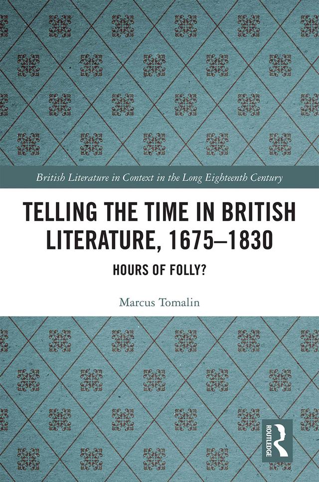 Telling the Time in British Literature, 1675-1830 by Marcus Tomalin