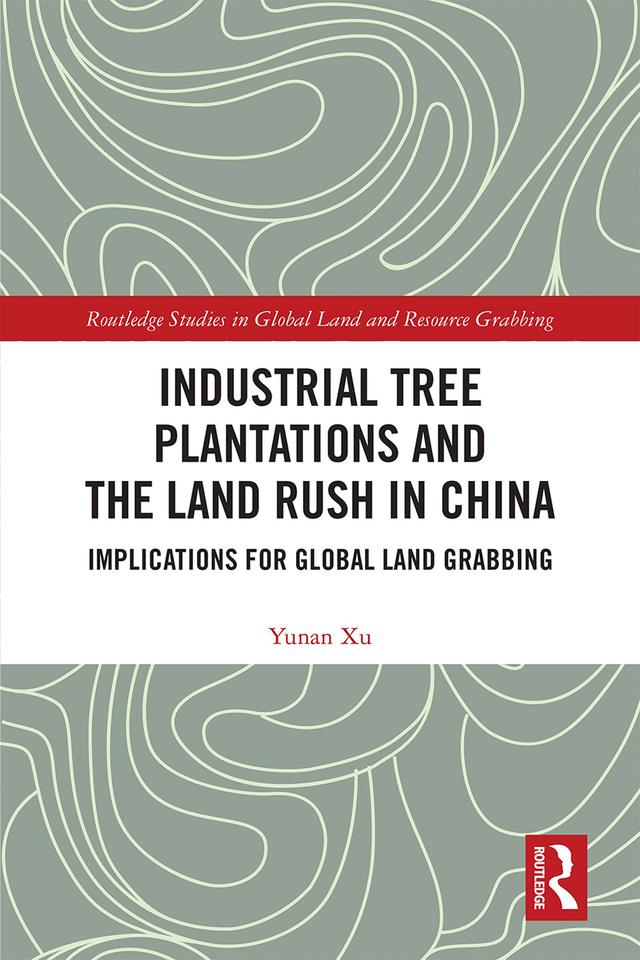 Industrial Tree Plantations and the Land Rush in China by Yunan Xu