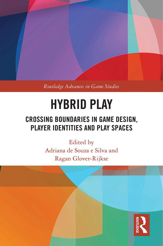 Hybrid Play by Adriana de Souza e Silva, Ragan Glover-Rijkse