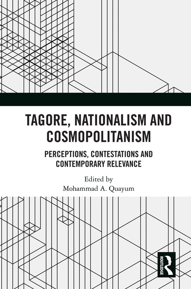 Tagore, Nationalism and Cosmopolitanism by Mohammad A. Quayum
