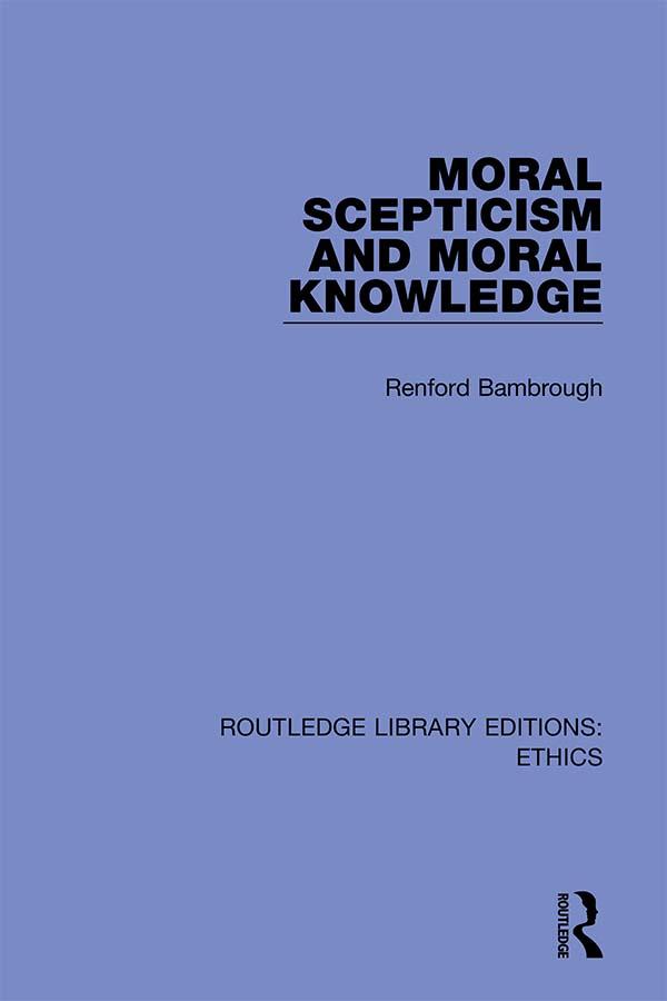 Moral Scepticism and Moral Knowledge by Renford Bambrough