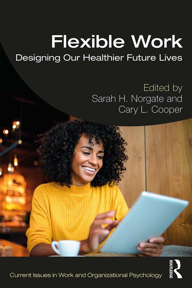 Flexible Work by Cary L. Cooper, Sarah H. Norgate
