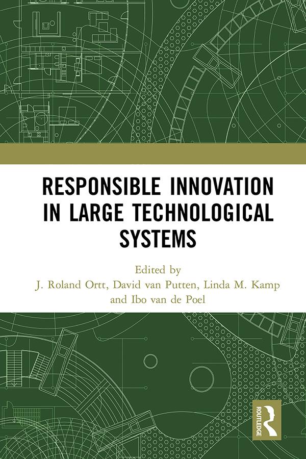 Responsible Innovation in Large Technological Systems by David van Putten, Ibo van de Poel, J. Roland Ortt, Linda M. Kamp