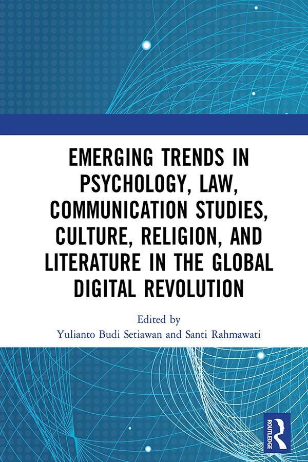 Emerging Trends in Psychology, Law, Communication Studies, Culture, Religion, and Literature in the Global Digital Revolution by Santi Rahmawati, Yulianto Budi Setiawan