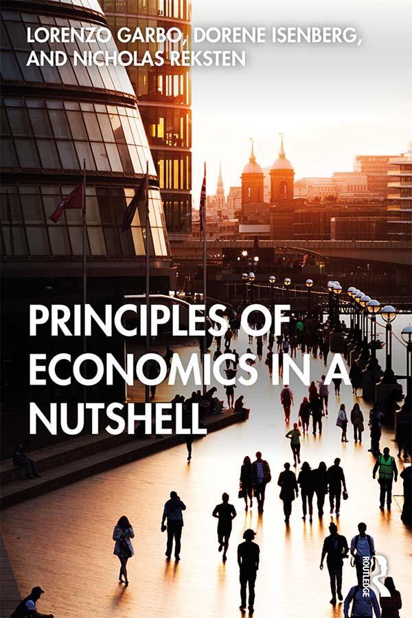 Principles of Economics in a Nutshell by Dorene Isenberg, Lorenzo Garbo, Nicholas Reksten