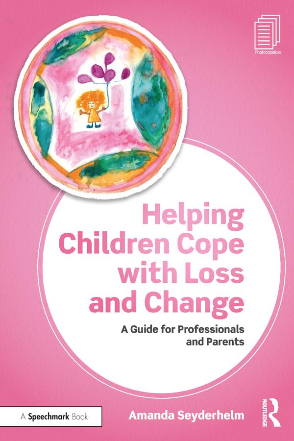 Helping Children Cope with Loss and Change by Amanda Seyderhelm