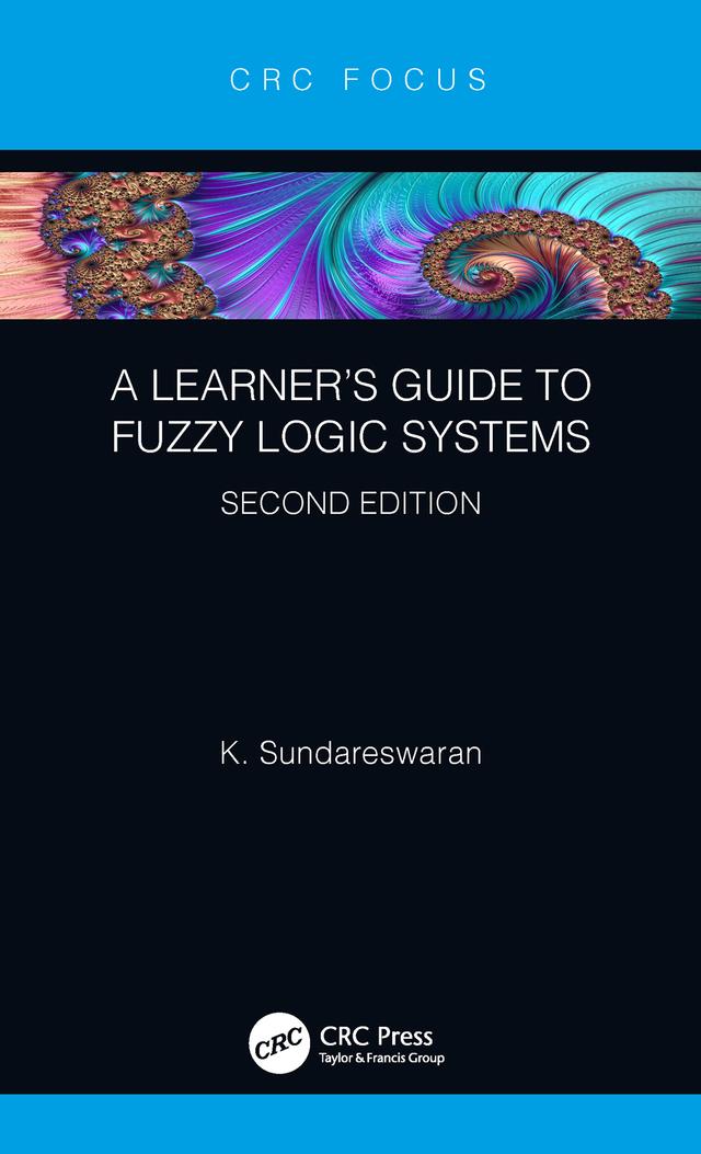 A Learner’s Guide to Fuzzy Logic Systems, Second Edition by K Sundareswaran