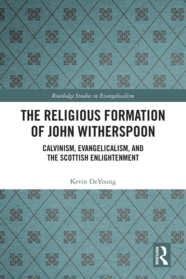 The Religious Formation of John Witherspoon by Kevin DeYoung