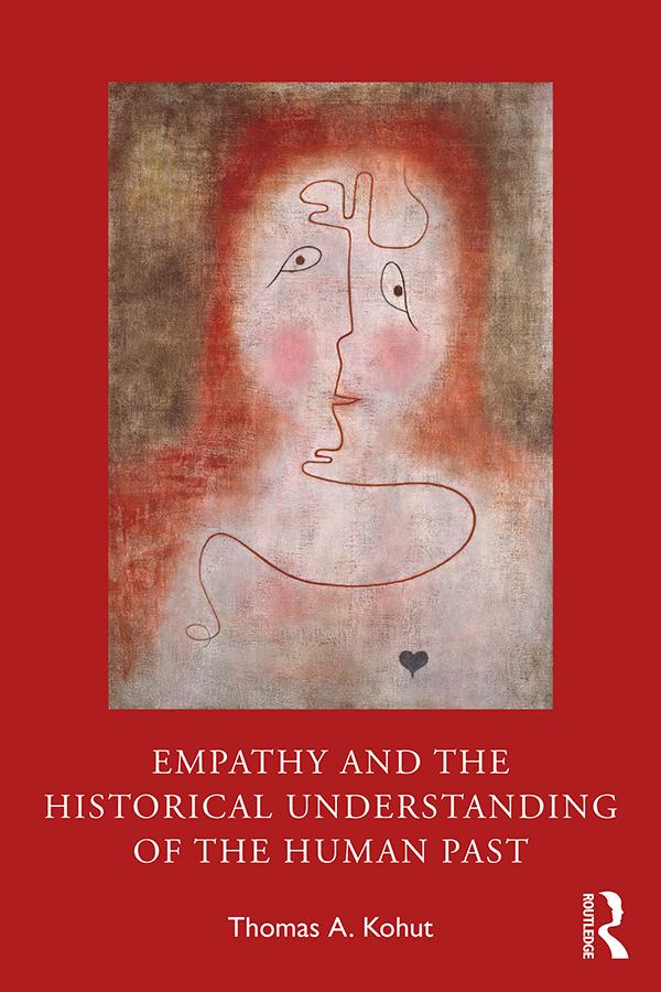 Empathy and the Historical Understanding of the Human Past by Thomas A. Kohut