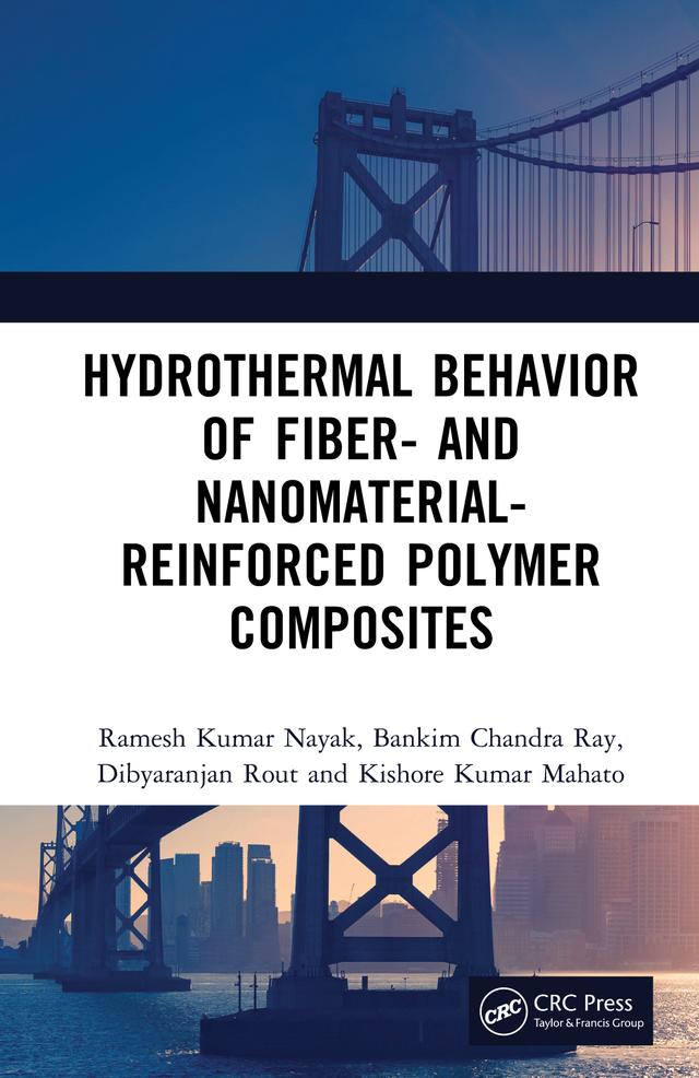 Hydrothermal Behavior of Fiber- and Nanomaterial-Reinforced Polymer Composites by Bankim Chandra Ray, Dibyaranjan Rout, Kishore Kumar Mahato, Ramesh Kumar Nayak