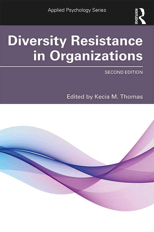 Diversity Resistance in Organizations by Kecia M. Thomas