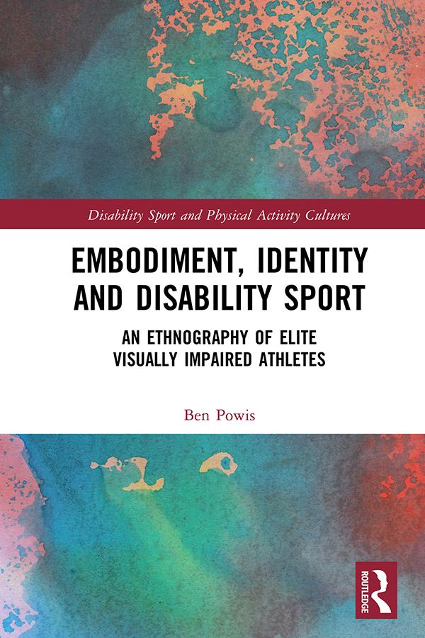 Embodiment, Identity and Disability Sport by Ben Powis