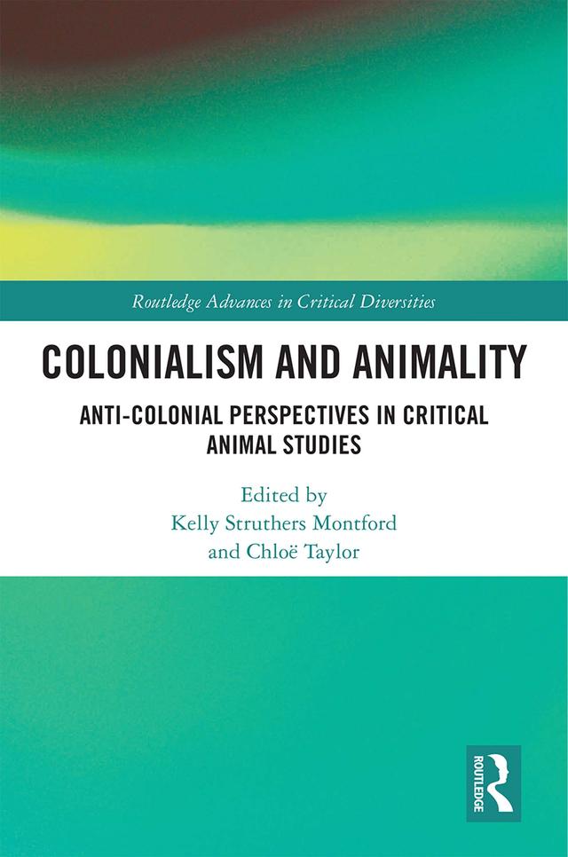 Colonialism and Animality by Chloë Taylor, Kelly Struthers Montford
