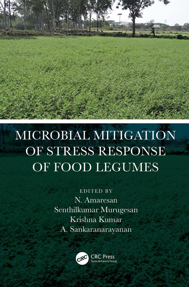 Microbial Mitigation of Stress Response of Food Legumes by A. Sankaranarayanan, Krishna Kumar, N. Amaresan, Senthilkumar Murugesan