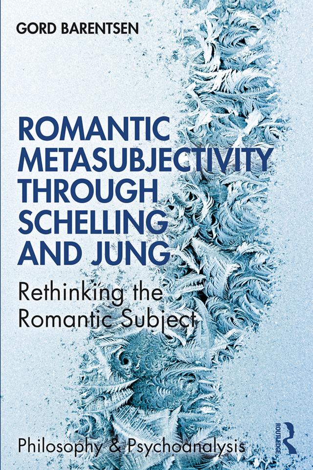 Romantic Metasubjectivity Through Schelling and Jung by Gord Barentsen