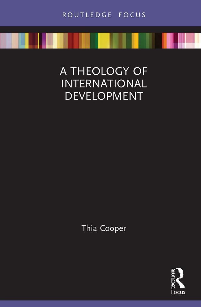 A Theology of International Development by Thia Cooper