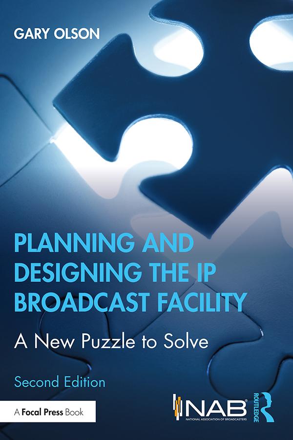 Planning and Designing the IP Broadcast Facility by Gary Olson