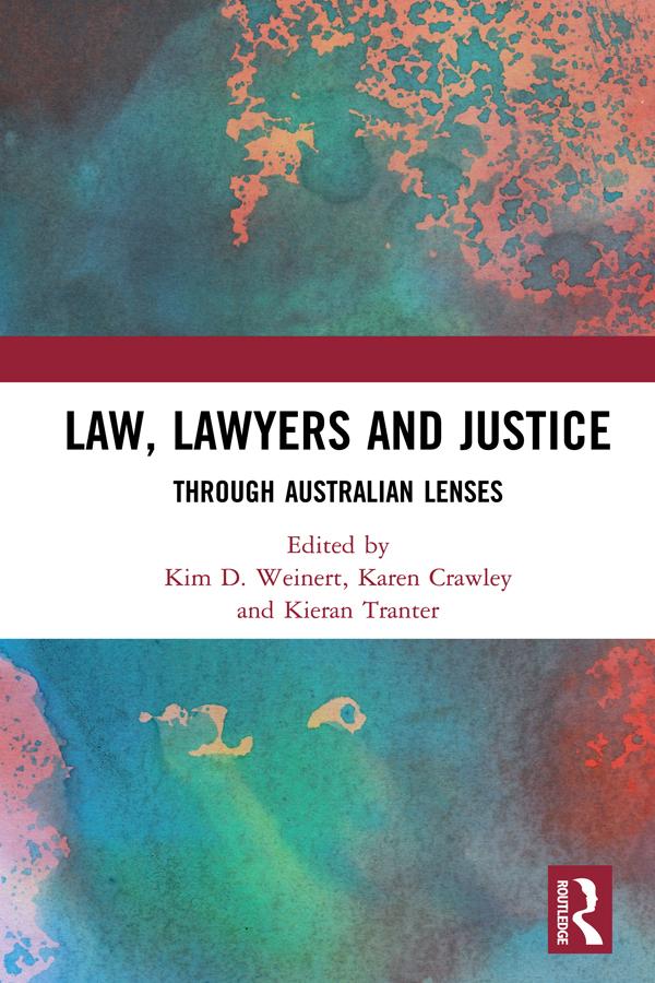 Law, Lawyers and Justice by Karen Crawley, Kieran Tranter, Kim D Weinert