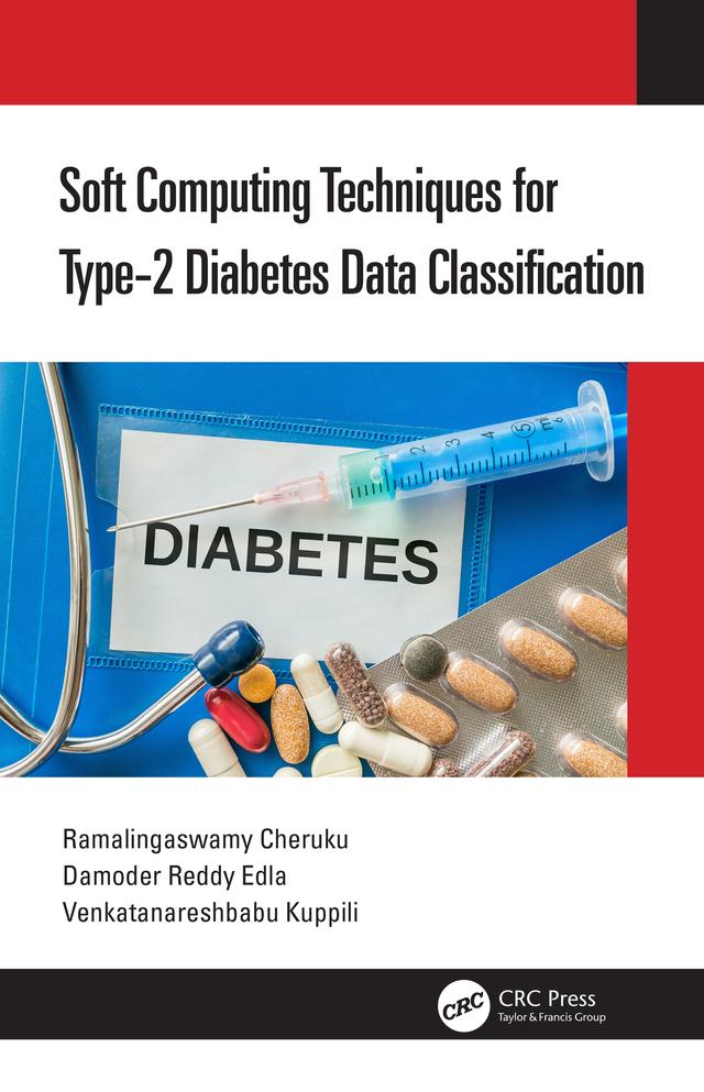 Soft Computing Techniques for Type-2 Diabetes Data Classification by Damodar Reddy Edla, Ramalingaswamy Cheruku, Venkatanareshbabu Kuppili