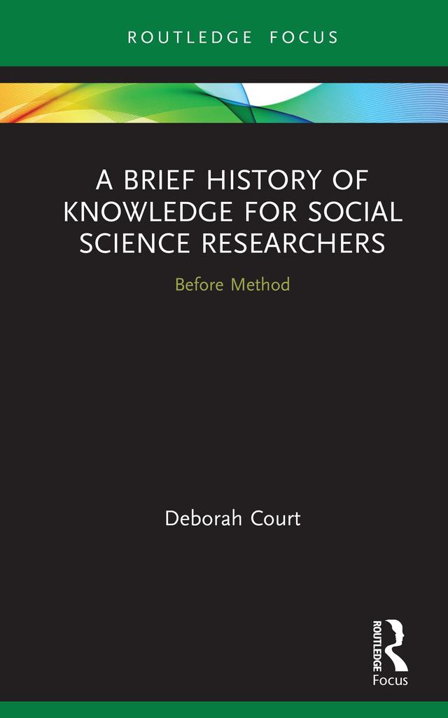 A Brief History of Knowledge for Social Science Researchers by Deborah Court