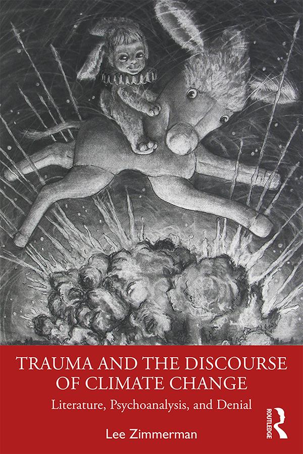 Trauma and the Discourse of Climate Change by Lee Zimmerman
