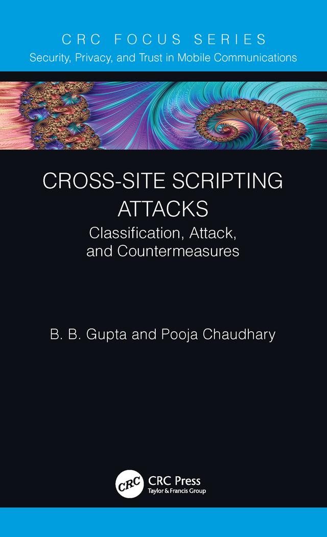 Cross-Site Scripting Attacks by Brij B. Gupta, Pooja Chaudhary