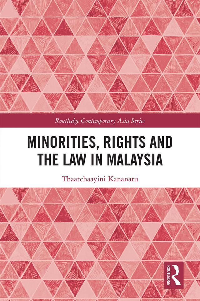 Minorities, Rights and the Law in Malaysia by Thaatchaayini Kananatu