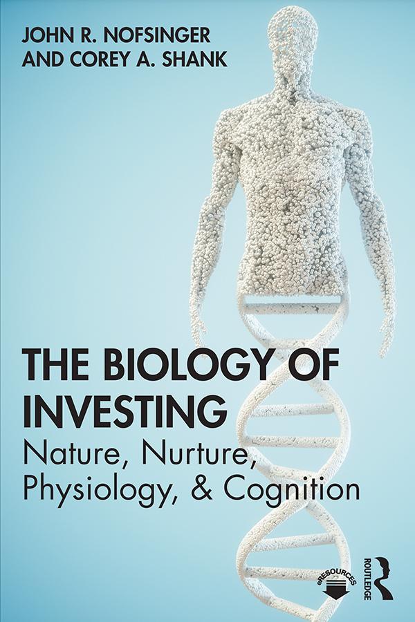 The Biology of Investing by Corey A. Shank, John R. Nofsinger