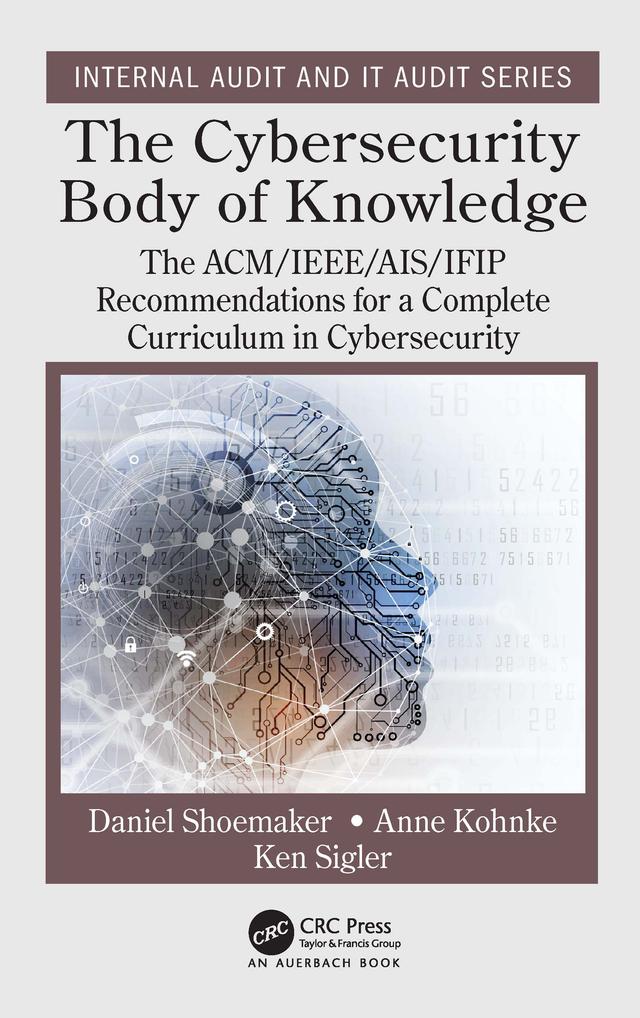 The Cybersecurity Body of Knowledge by Anne Kohnke, Daniel Shoemaker, Ken Sigler