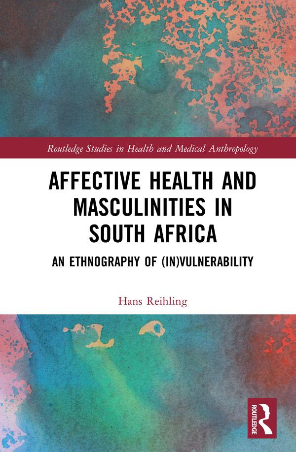 Affective Health and Masculinities in South Africa by Hans Reihling