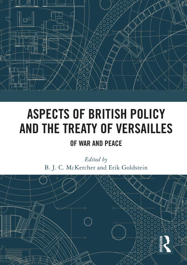 Aspects of British Policy and the Treaty of Versailles by B. J. C. McKercher, Erik Goldstein