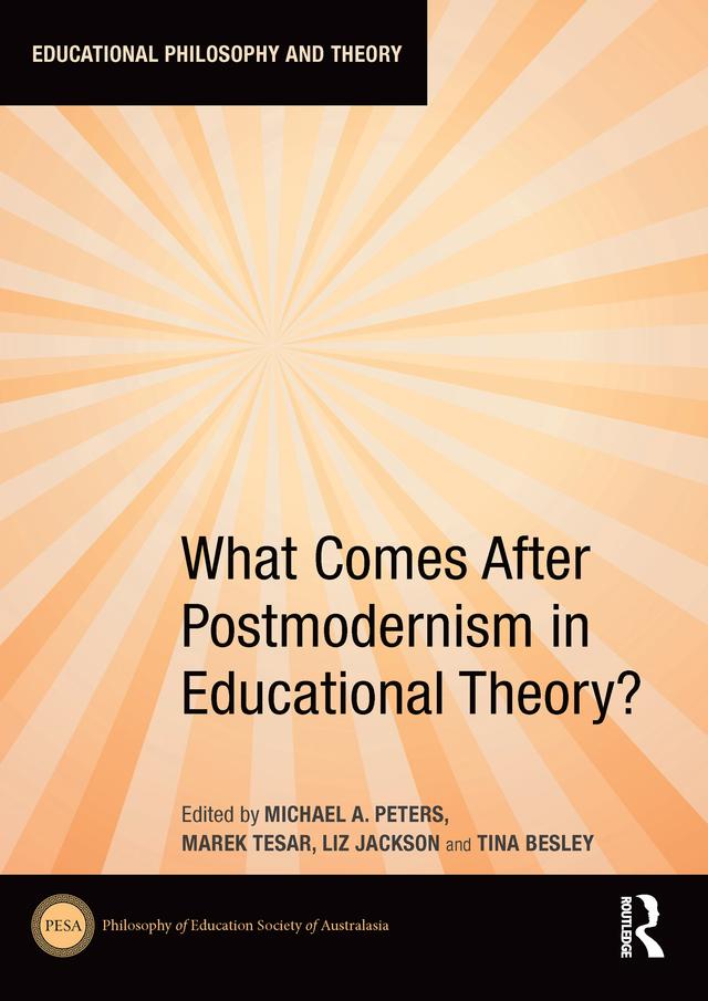 What Comes After Postmodernism in Educational Theory? by Liz Jackson, Marek Tesar, Michael A. Peters, Tina Besley