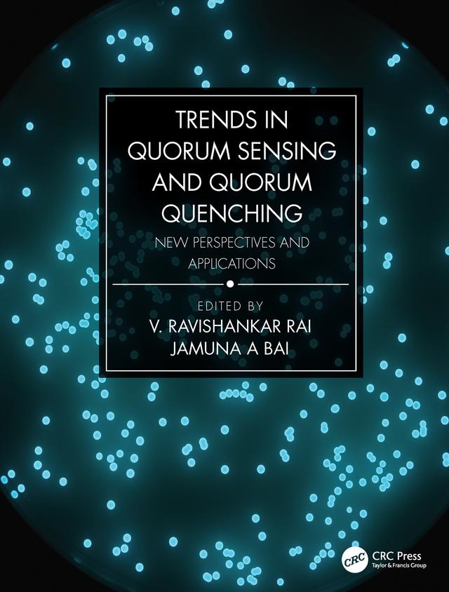 Trends in Quorum Sensing and Quorum Quenching by Jamuna A Bai, V. Ravishankar Rai