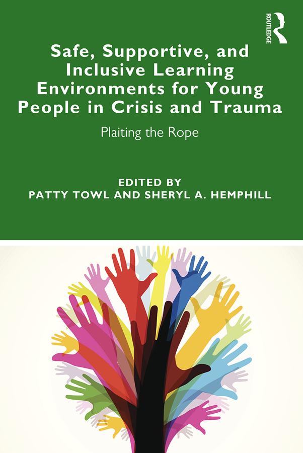 Safe, Supportive, and Inclusive Learning Environments for Young People in Crisis and Trauma by Patty Towl, Sheryl A. Hemphill