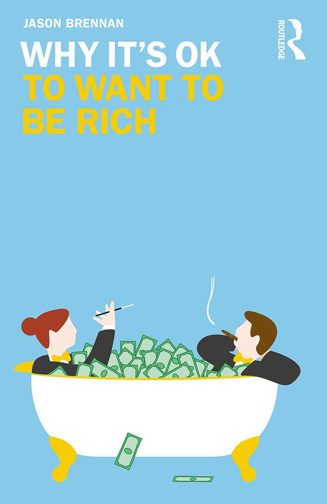Why It's OK to Want to Be Rich by Jason Brennan