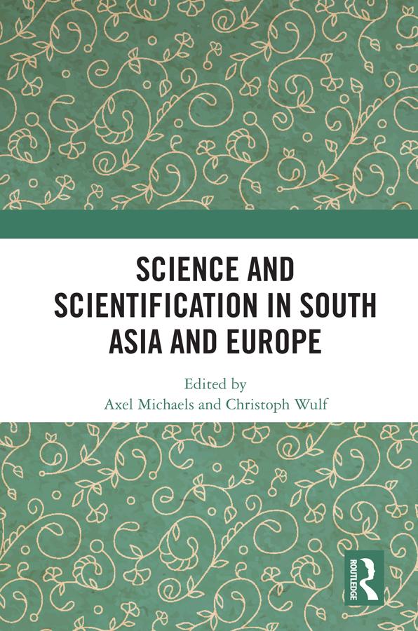 Science and Scientification in South Asia and Europe by Axel Michaels, Christoph Wulf