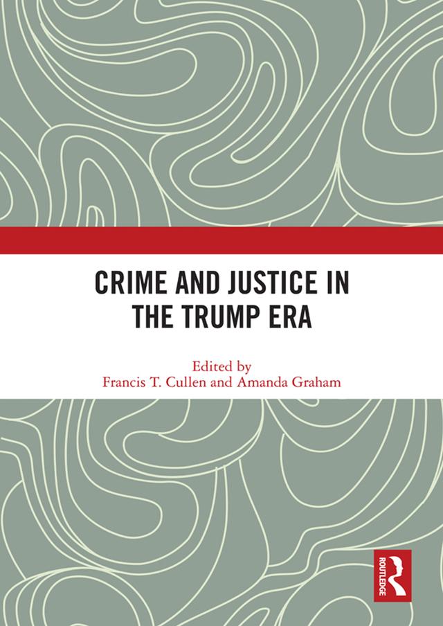 Crime and Justice in the Trump Era by Amanda Graham, Francis Cullen