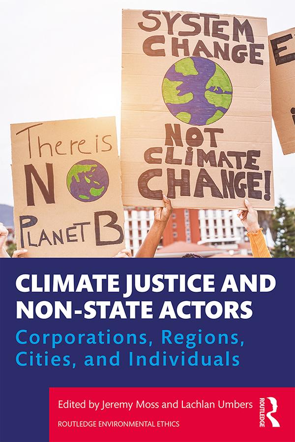 Climate Justice and Non-State Actors by Jeremy Moss, Lachlan Umbers