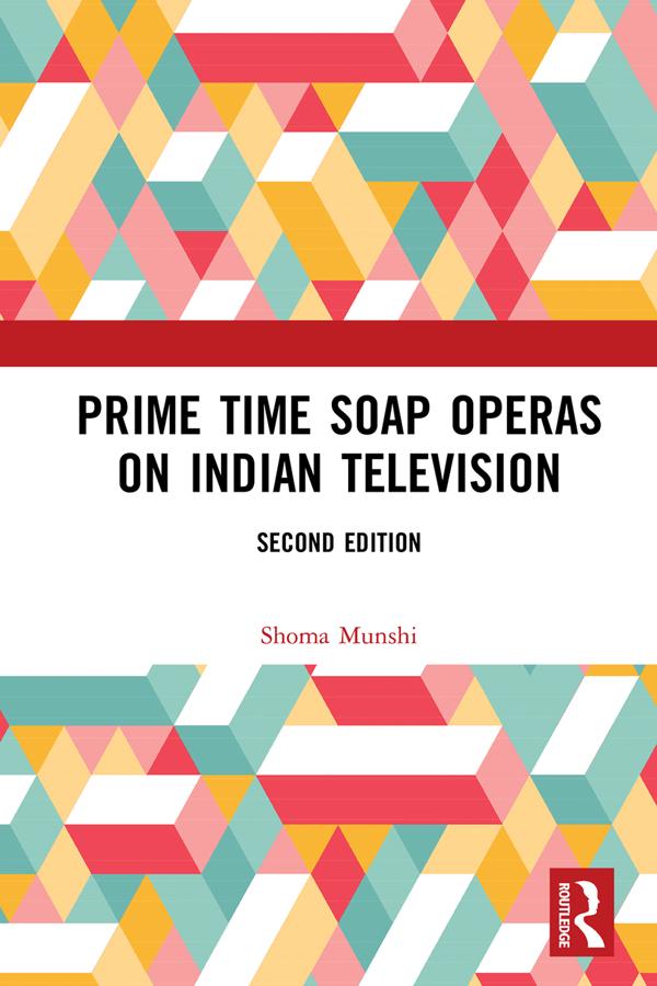 Prime Time Soap Operas on Indian Television by Shoma Munshi