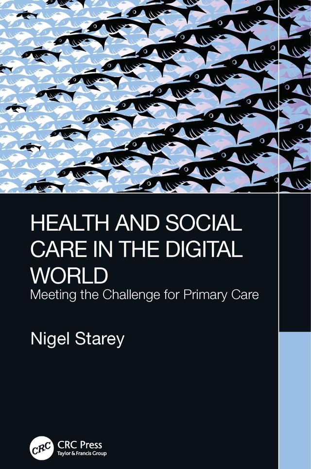 Health and Social Care in the Digital World by Nigel Starey