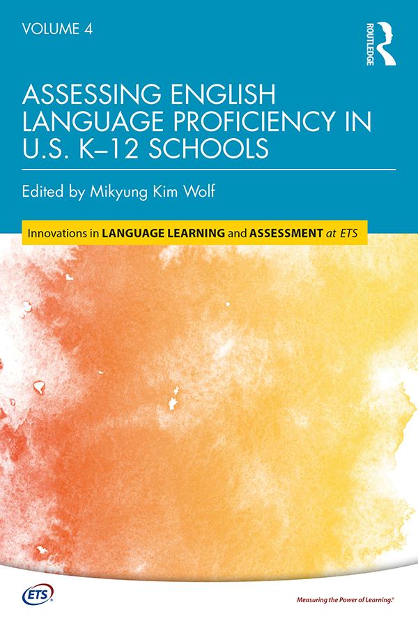 Assessing English Language Proficiency in U.S. K–12 Schools by Mikyung Kim Wolf