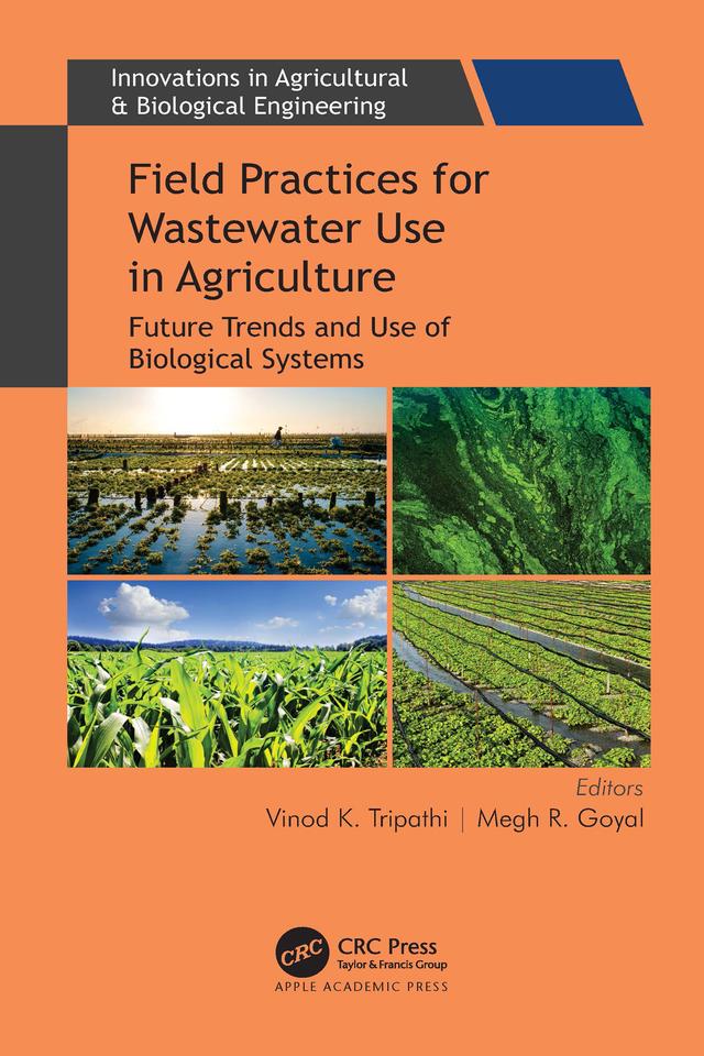 Field Practices for Wastewater Use in Agriculture by Megh R. Goyal, Vinod K. Tripathi