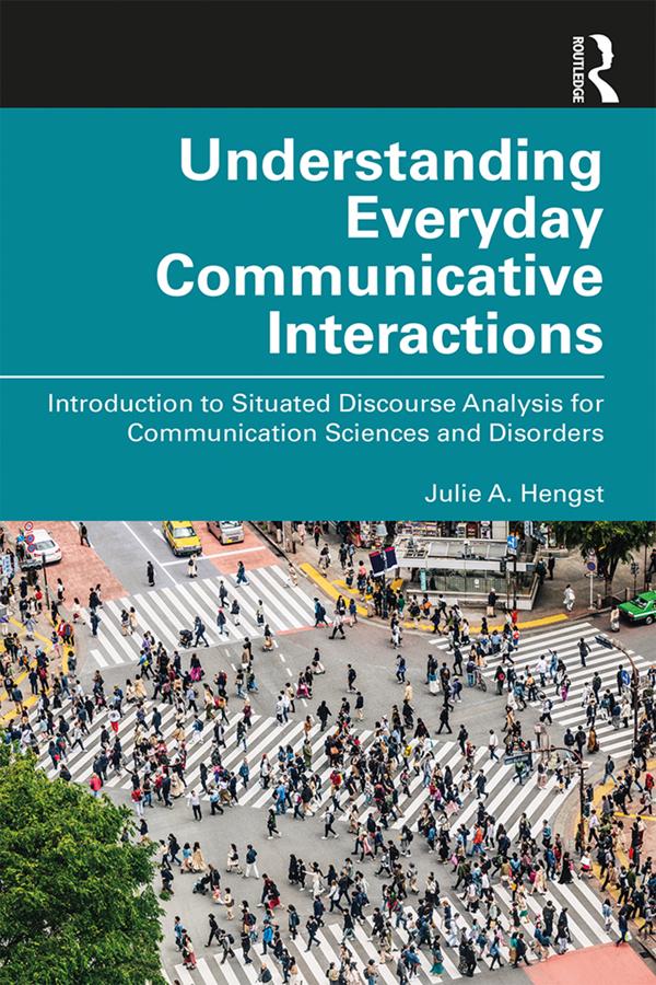 Understanding Everyday Communicative Interactions by Julie A. Hengst