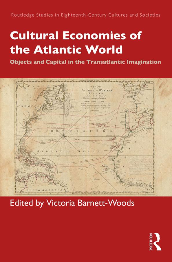 Cultural Economies of the Atlantic World by Victoria Barnett-Woods