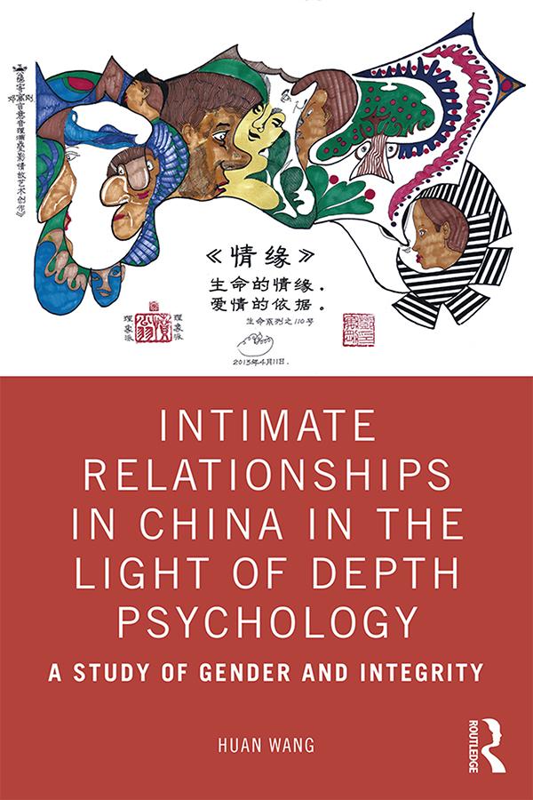 Intimate Relationships in China in the Light of Depth Psychology by Huan Wang