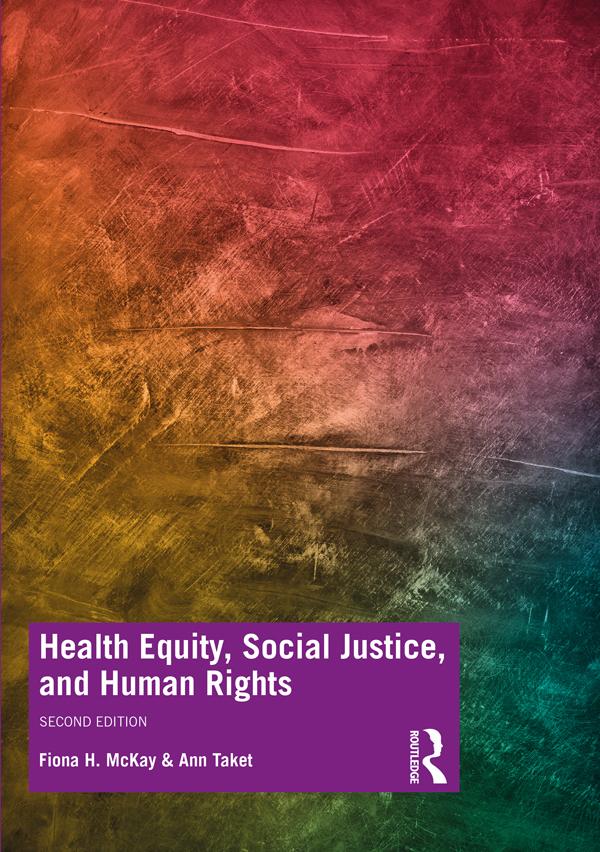 Health Equity, Social Justice and Human Rights by Ann Taket, Fiona McKay